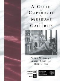 Cover image: A Guide to Copyright for Museums and Galleries 1st edition 9781138152311