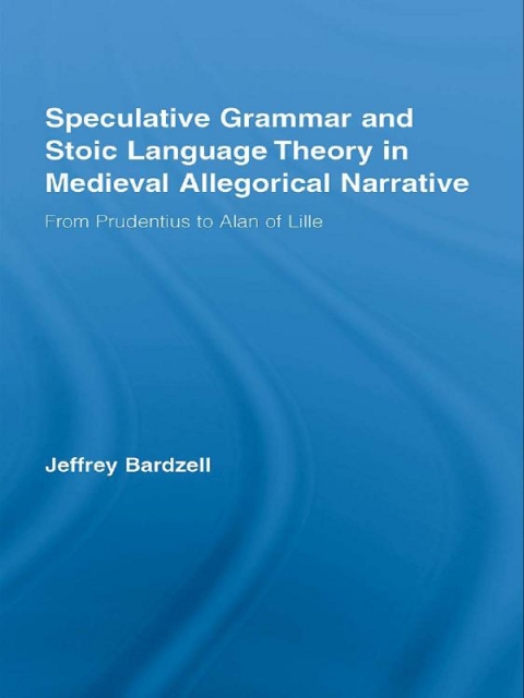 Cover image for book Speculative Grammar and Stoic Language Theory in Medieval Allegorical Narrative