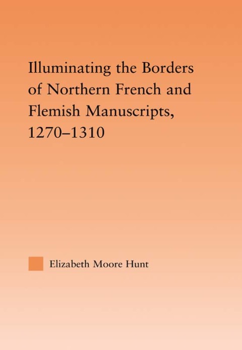 Cover image for book Illuminating the Border of French and Flemish Manuscripts, 1270-1310