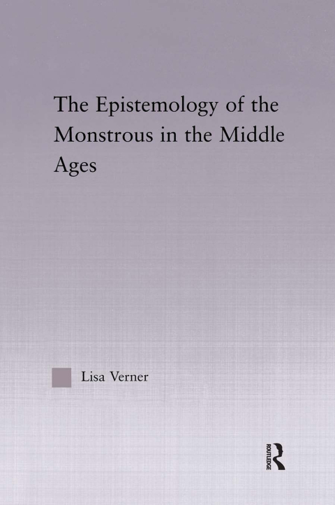 Cover image for book The Epistemology of the Monstrous in the Middle Ages