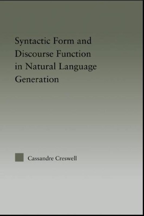Cover image for book Syntactic Form and Discourse Function in Natural Language Generation