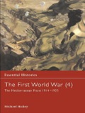 First World War: Volume 4 The Mediterranean Front 1914-1923 - Hickey, Michael