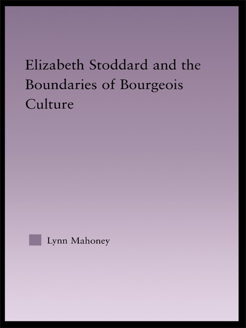 Cover image for book Elizabeth Stoddard & the Boundaries of Bourgeois Culture