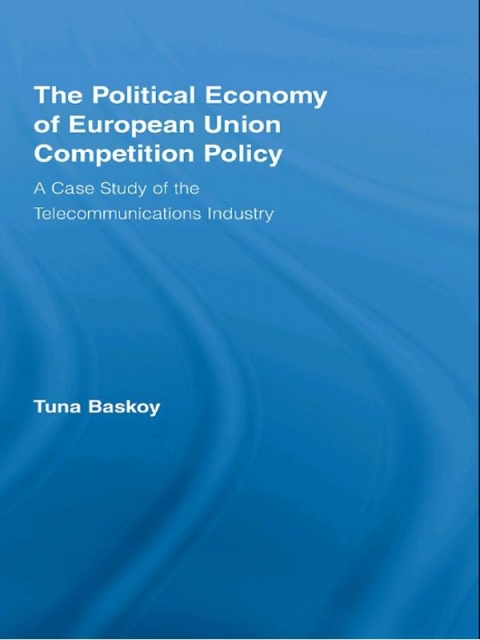 Cover image for book The Political Economy of European Union Competition Policy