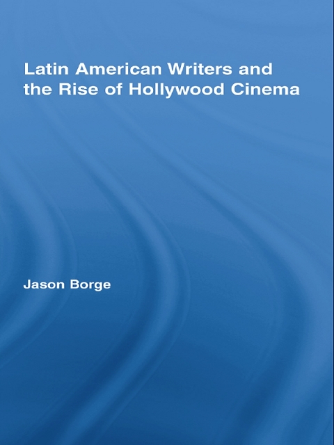Cover image for book Latin American Writers and the Rise of Hollywood Cinema