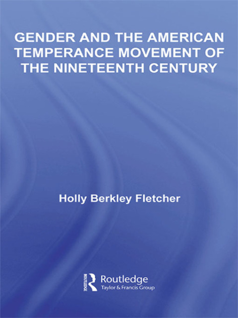 Gender and the American Temperance Movement of the Nineteenth Century 