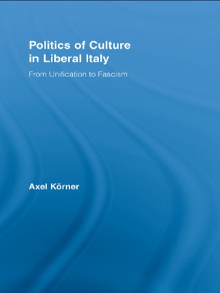 Politics of Culture in Liberal Italy