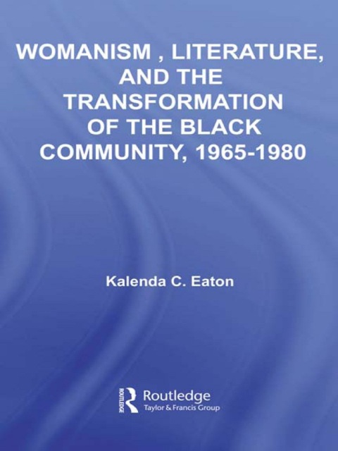Cover image for book Womanism, Literature, and the Transformation of the Black Community, 1965-1980