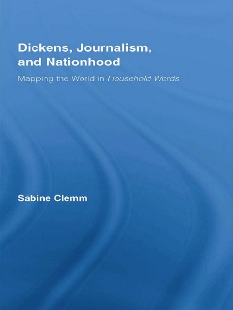 Cover image for book Dickens, Journalism, and Nationhood