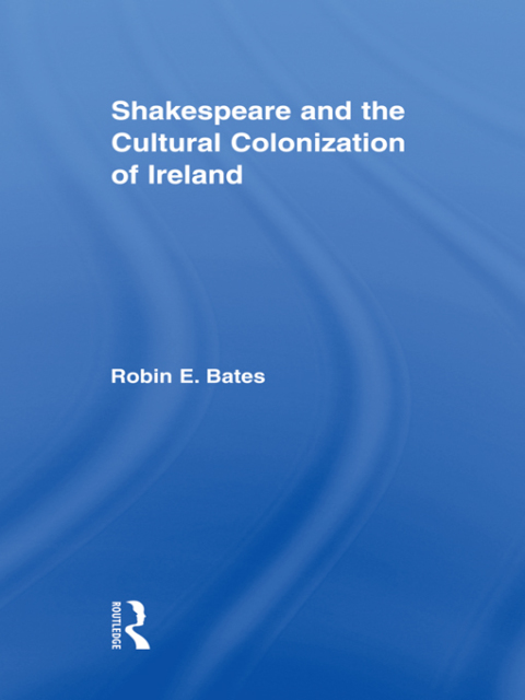 Cover image for book Shakespeare and the Cultural Colonization of Ireland