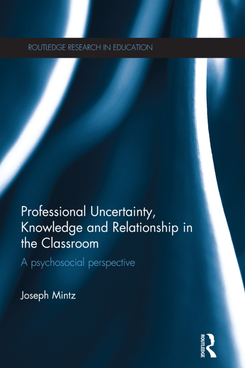 Cover image for book Professional Uncertainty, Knowledge and Relationship in the Classroom