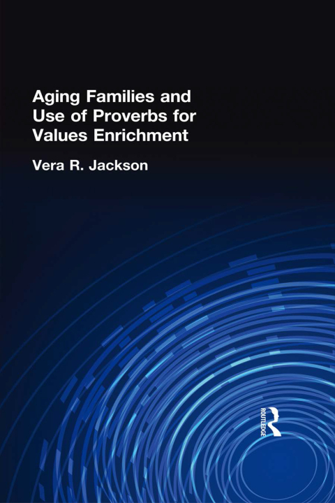 Cover image for book Aging Families and Use of Proverbs for Values Enrichment