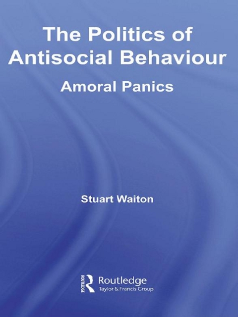 Cover image for book The Politics of Antisocial Behaviour