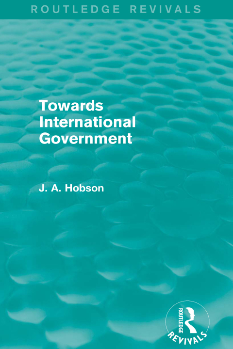 Towards International Government (Routledge Revivals) 