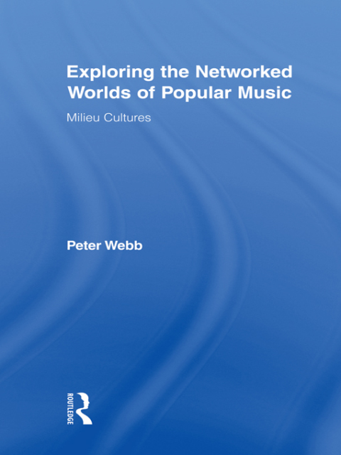 Cover image for book Exploring the Networked Worlds of Popular Music