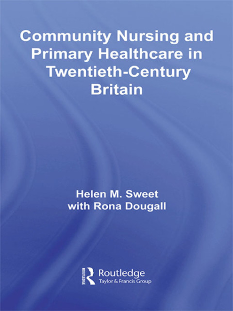 Cover image for book Community Nursing and Primary Healthcare in Twentieth-Century Britain