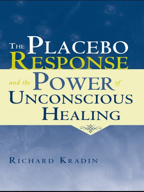 Cover image for book The Placebo Response and the Power of Unconscious Healing