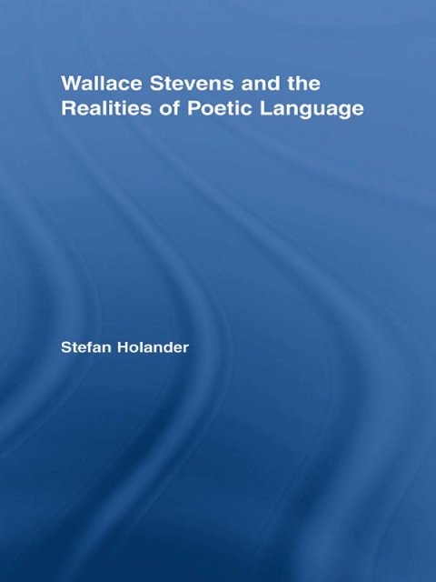Cover image for book Wallace Stevens and the Realities of Poetic Language