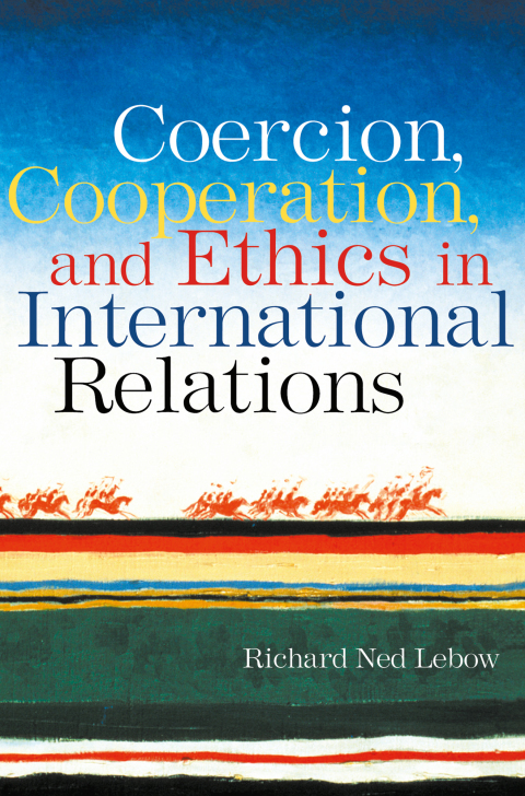 Cover image for book Coercion, Cooperation, and Ethics in International Relations