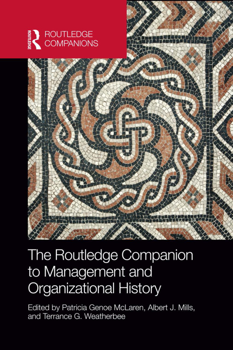 Cover image for book The Routledge Companion to Management and Organizational History