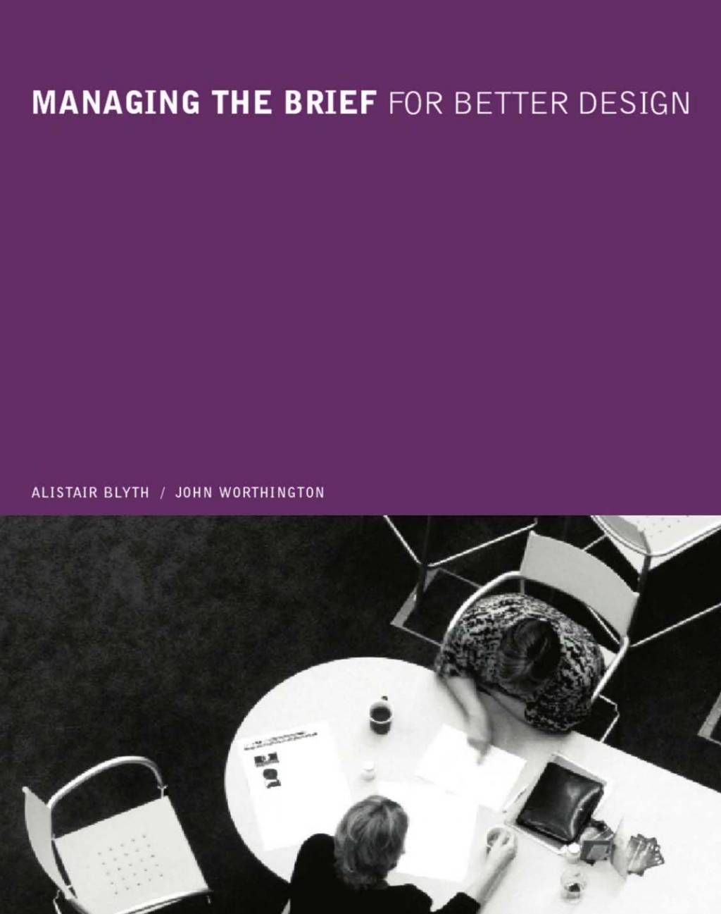 Managing the Brief for Better Design (eBook) - Alastair Blyth; John Worthington
