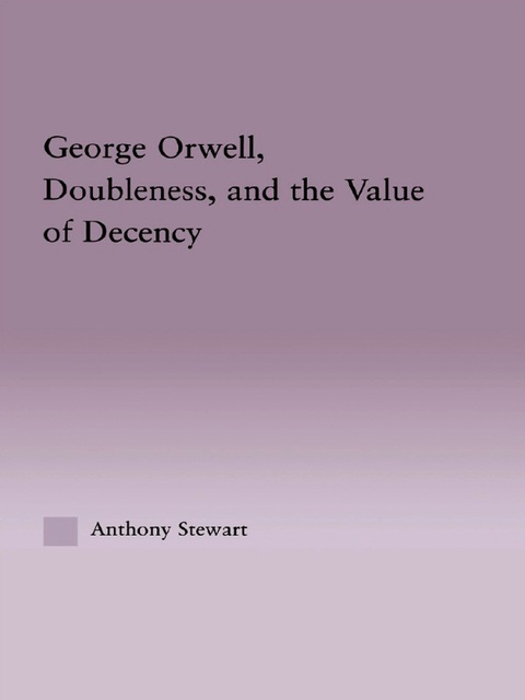 Cover image for book George Orwell, Doubleness, and the Value of Decency