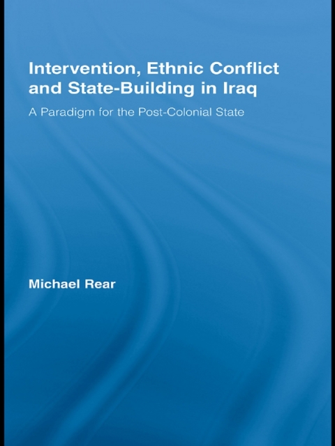 Cover image for book Intervention, Ethnic Conflict and State-Building in Iraq