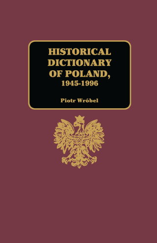 Historical Dictionary of Poland 1945-1996