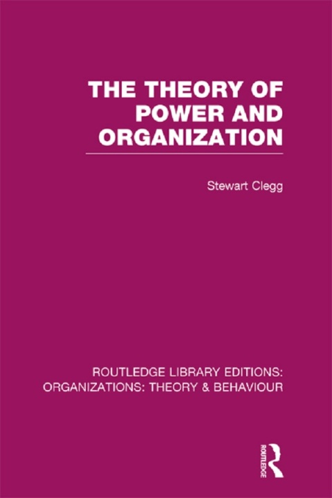 The Theory of Power and Organization (RLE: Organizations) 