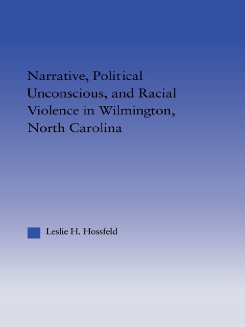 Cover image for book Narrative, Political Unconscious and Racial Violence in Wilmington, North Carolina