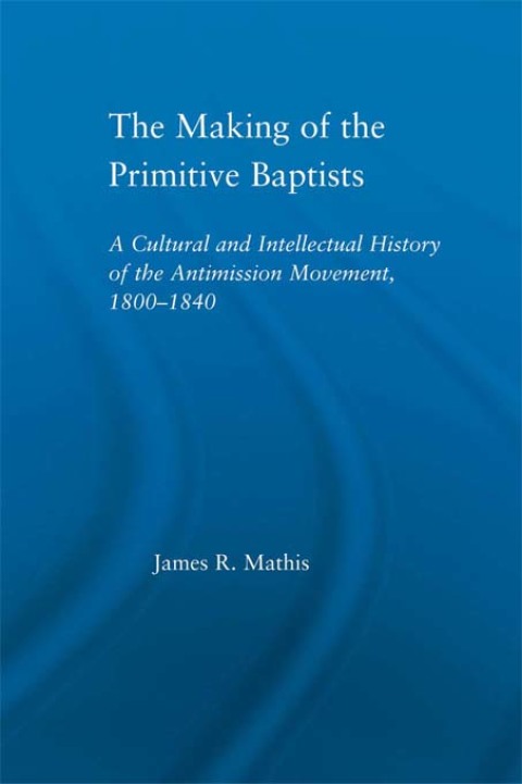 Cover image for book The Making of the Primitive Baptists