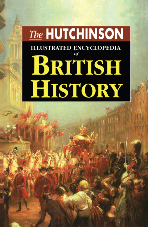 Cover image for book The Hutchinson Illustrated Encyclopedia of British History