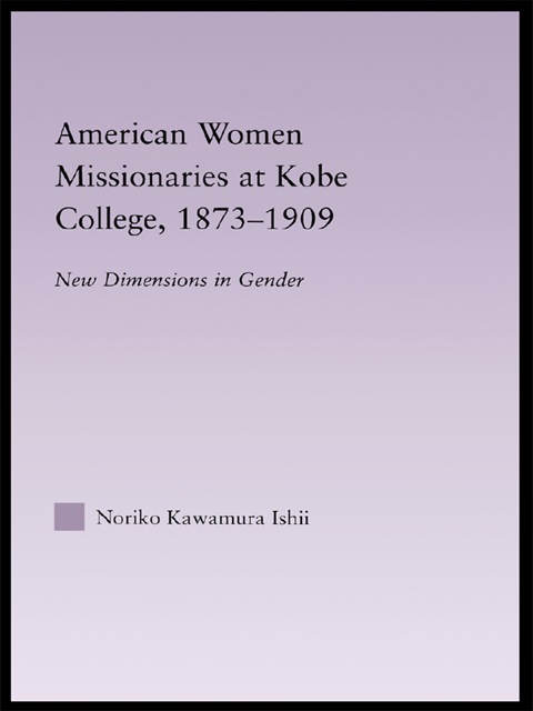 Cover image for book American Women Missionaries at Kobe College, 1873-1909