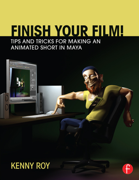 Cover image for book Finish Your Film! Tips and Tricks for Making an Animated Short in Maya