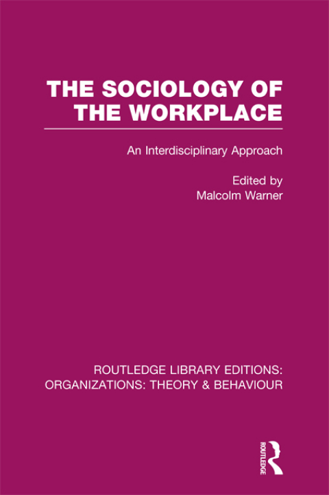 Cover image for book The Sociology of the Workplace (RLE: Organizations)