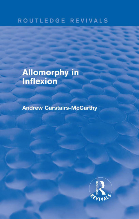 Cover image for book Allomorphy in Inflexion (Routledge Revivals)