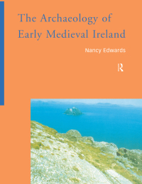 صورة الغلاف: The Archaeology of Early Medieval Ireland 1st edition 9780415220002
