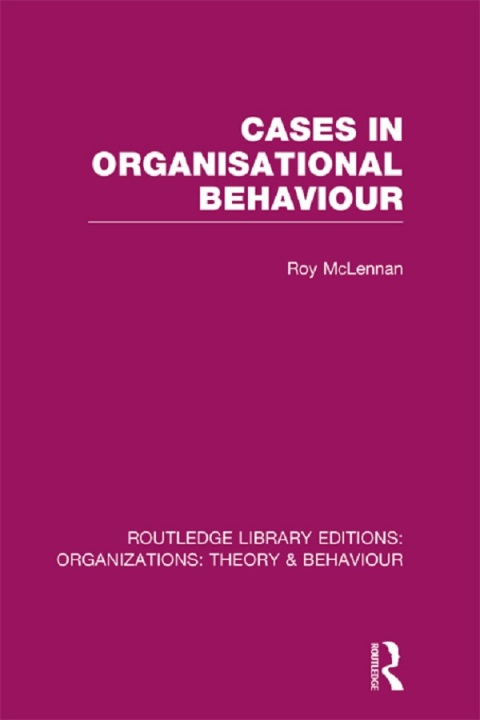 Cover image for book Cases in Organisational Behaviour (RLE: Organizations)