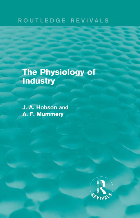 Cover image for book The Physiology of Industry (Routledge Revivals)