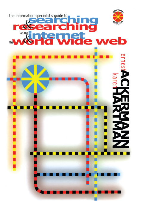The Information Specialist's Guide to Searching and Researching on the Internet and the World Wide Web 