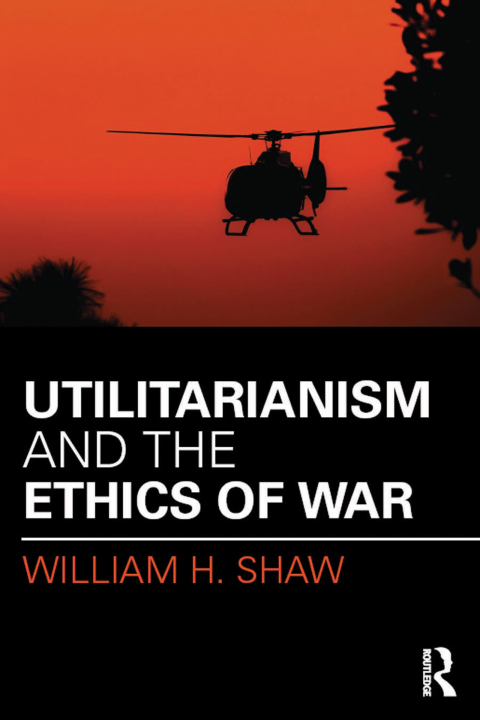 Cover image for book Utilitarianism and the Ethics of War