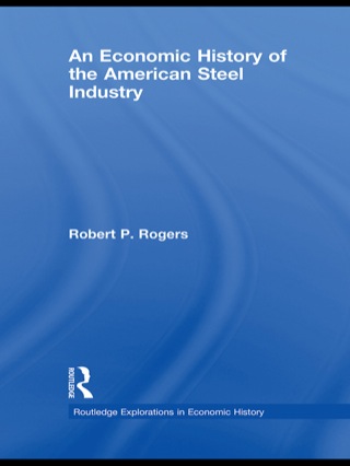 An Economic History of the American Steel Industry