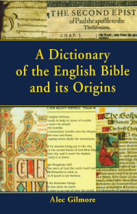 Cover image: A Dictionary of the English Bible and its Origins 1st edition 9781579583231