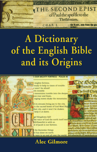 A Dictionary of the English Bible and its Origins