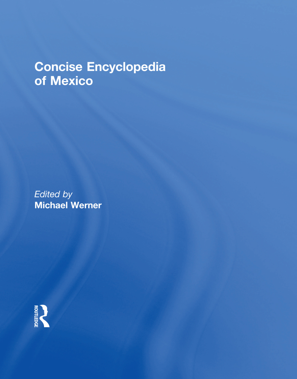 Concise Encyclopedia of Mexico - 1st Edition (eBook Rental)