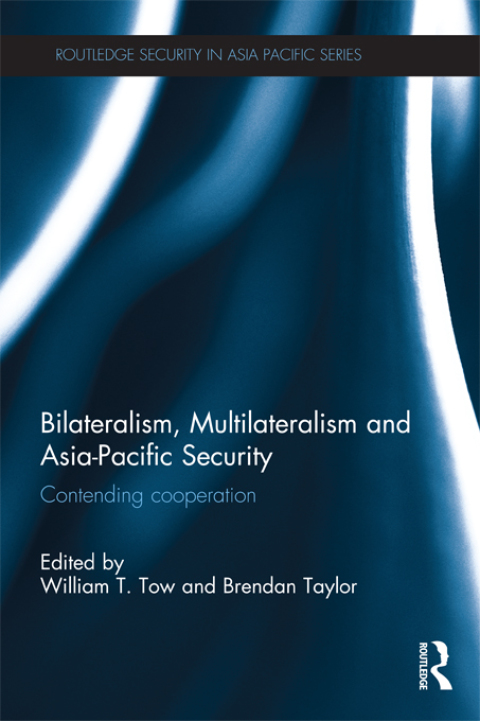 Cover image for book Bilateralism, Multilateralism and Asia-Pacific Security