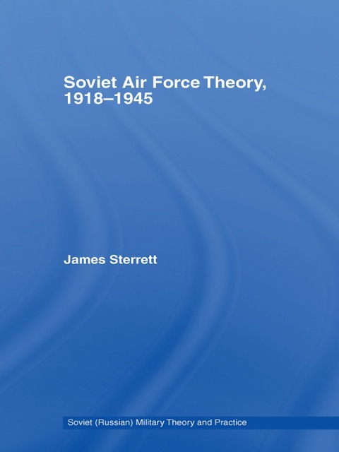 Cover image for book Soviet Air Force Theory, 1918-1945