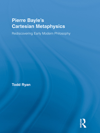 Pierre Bayle's Cartesian Metaphysics
