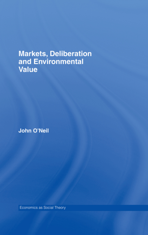 Cover image for book Markets, Deliberation and Environment