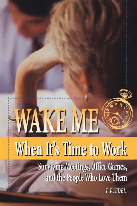 Cover image for book Wake Me When It's Time to Work